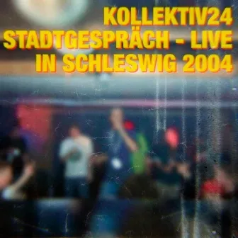 Stadtgespräch - Live in Schleswig 2004 by Kollektiv24