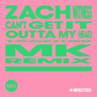 Can't Get It Outta My Head (MK Remix) by Zach Witness