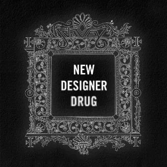 New Designer Drug by J*DaVeY