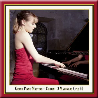 Grand Piano Masters: Chopin: 3 Mazurkas Opus 50 by Magdalena Mullerperth