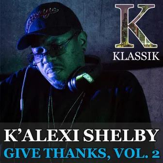 Give Thanks, Vol. 2 by K'Alexi Shelby