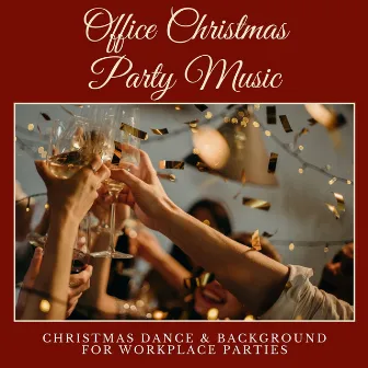 Office Christmas Party Music: Christmas Dance & Background for Workplace Parties by Office Party Dj