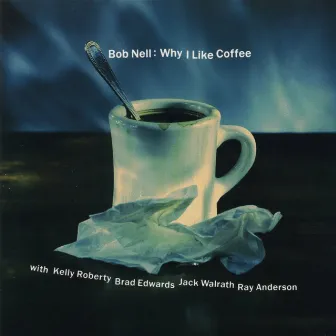 Bob Nell - Why I Like Coffee by Bob Nell