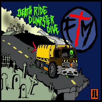 Death Ride Dumpster Dive by Fuck The Mainstream