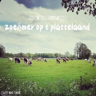 Zoeëmer op t plattelaand by Nick da Lunatic