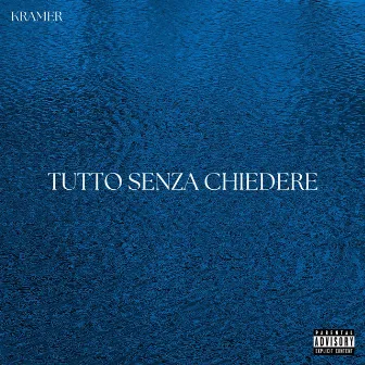 TUTTO SENZA CHIEDERE by Kramer