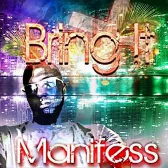 Bring It by Manifess