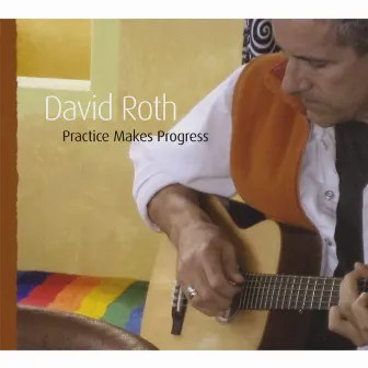 Practice Makes Progress by David Roth