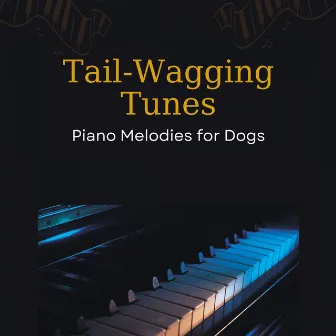 Tail-Wagging Tunes: Piano Melodies for Dogs by Dog Solitude