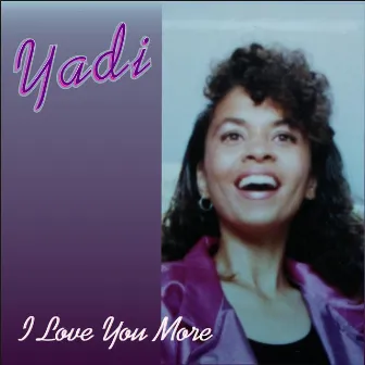 I Love You More by Yadi