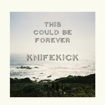 This Could Be Forever - EP by Knifekick