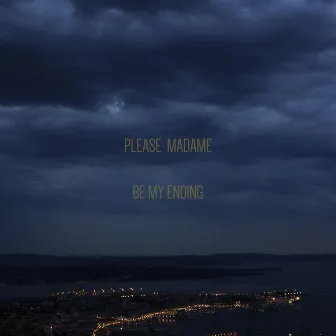 Be My Ending by Please Madame