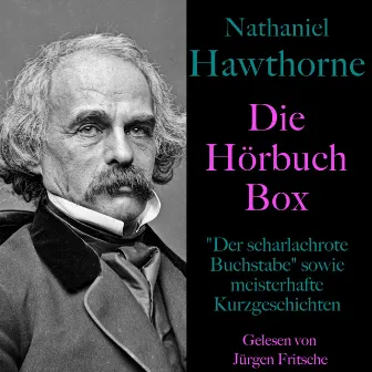 Nathaniel Hawthorne: Die Hörbuch Box (Der scharlachrote Buchstabe sowie meisterhafte Kurzgeschichten) by Unknown Artist