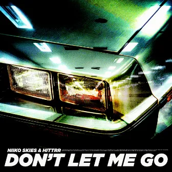 Don’t Let Me Go by hittrr