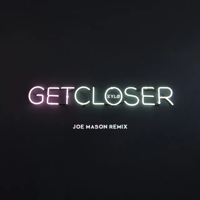 Get Closer - Joe Mason Remix