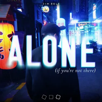 Alone (if you're not there) by Dim Bolt