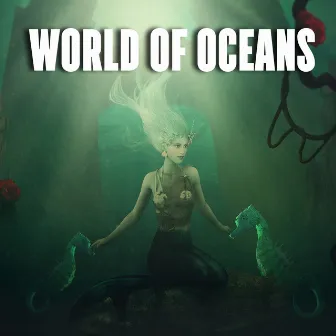 World Of Oceans by Calming Spirit