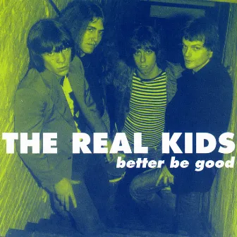 Better Be Good by The Real Kids