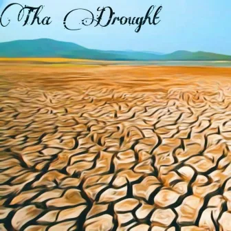 Tha Drought by Dolo Spears