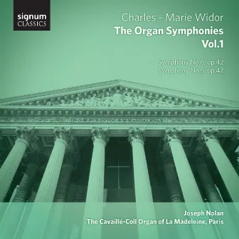 Widor – the Organ Symphonies, Vol.1: The Cavaillé-Coll Organ of La Madeleine, Paris by Joseph Nolan