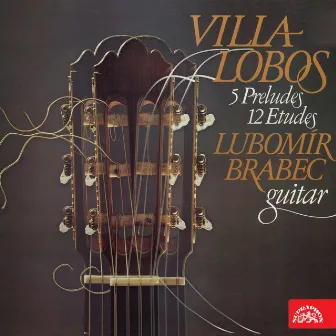 Villa-Lobos: 5 Preludes, 12 Etudes by Lubomír Brabec