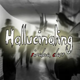 Hallucinating by Sinaloa Class