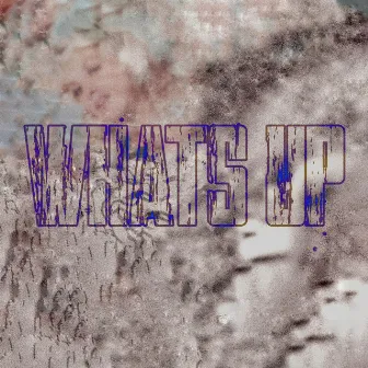 Whats Up by Kaazoe Mawntana