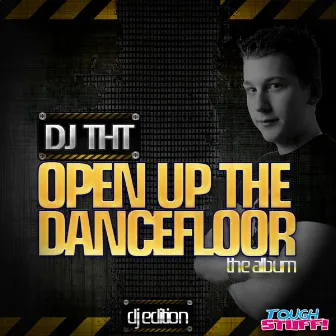 Open Up the Dancefloor (Deejay Edition) by DJ THT