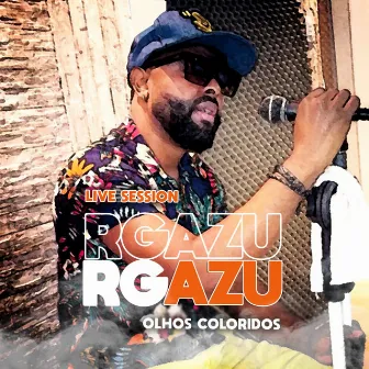 Olhos Coloridos (Live Session) by Rg Azu