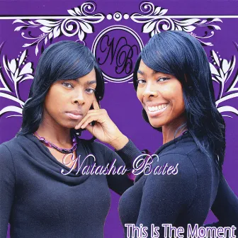 This Is the Moment by Natasha Bates