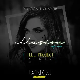 Illusion of Us (Feel Project Remix) by FEEL PROJECT