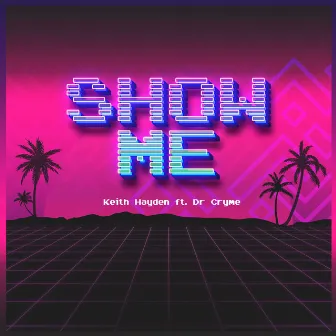 Show Me by Keith Hayden