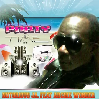 Party Time (feat. Archie Wonder) by Notorious Ja