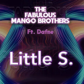 Little S. (Ft. Dafne) (Radio Edit) by The Fabulous Mango Brothers