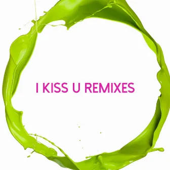 I Kiss U Remixes by F-LAME