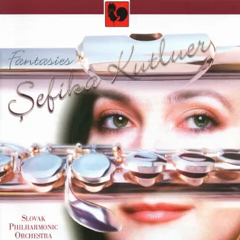 Fauré - Bach - Rachmaninoff - Doppler: Fantasies for Flute & Orchestra by Sefika Kutluer