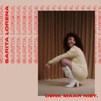 Denk Maar Niet by Sarita Lorena