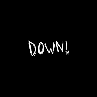 Down! by JayyFromUptown