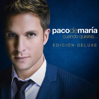 Cuando Quieras... (Edición Deluxe) by Paco de María