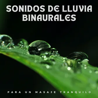 Sonidos de lluvia binaurales para un masaje tranquilo by Viajero espacial cósmico