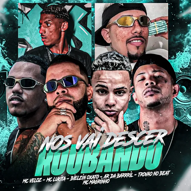 Nos Vai Descer Roubando (feat. Mc Lukita, Mc Magrinho & Trovão no Beat)