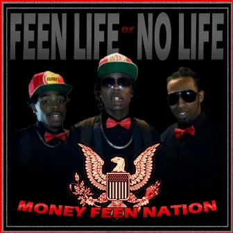 Feen Life or No Life by Money Feen Nation