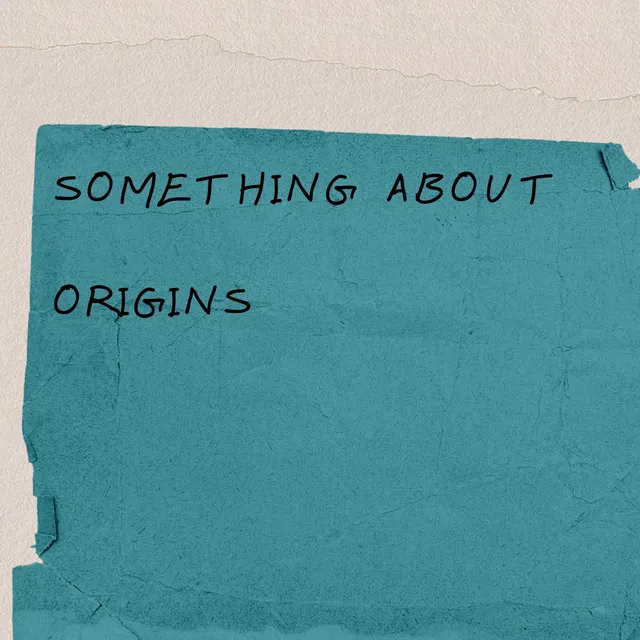 Something About Origins