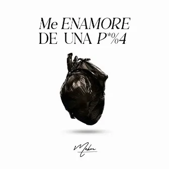 Me Enamore de una P*%4 by Mehm