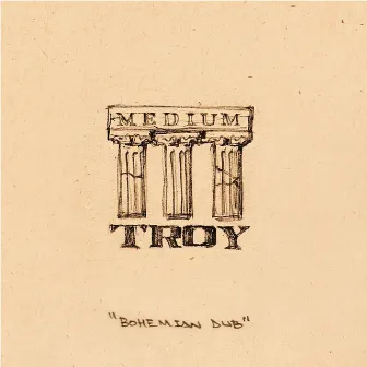 Bohemian Dub by Medium Troy