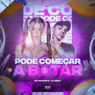 Pode Começar a Botar by DJ ABDO