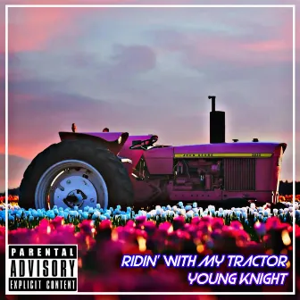 Ridin' With My Tractor by Young Knight