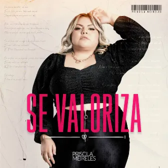 Se Valoriza by Priscila Meireles