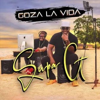 GOZA LA VIDA by Supa G