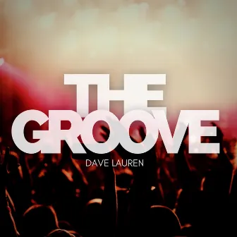 The Groove by Dave Lauren